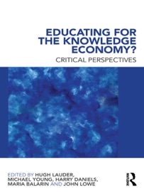 Educating for the Knowledge Economy? - Hugh Lauder, Michael Young, Harry Daniels, Maria Balarin & John Lowe