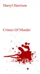 Crimes of Murder by Darryl Harrison Book Summary, Reviews and Downlod