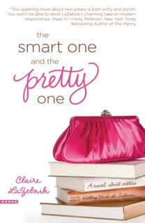 The Smart One and the Pretty One by Claire LaZebnik