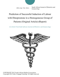 Prediction of Successful Induction of Labour with Dinoprostone in a Homogeneous Group of Patients (Original Article) (Report)