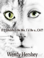 If I Couldn't Be Me, I'd Be a...Cat!