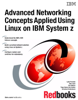 Advanced Networking Concepts Applied Using Linux on IBM System z - IBM Redbooks