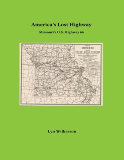 America's Lost Highway - Missouri's U.S. Highway 66 by Lyn Wilkerson