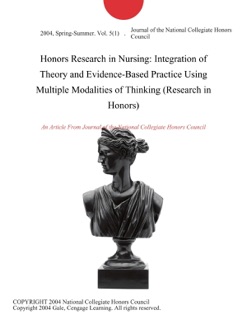 Honors Research in Nursing: Integration of Theory and Evidence-Based Practice Using Multiple Modalities of Thinking (Research in Honors) by Journal of the National Collegiate Honors Council