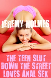 THE TEEN SLUT DOWN THE STREET LOVES ANAL SEX
