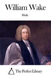 Works of William Wake - William Wake