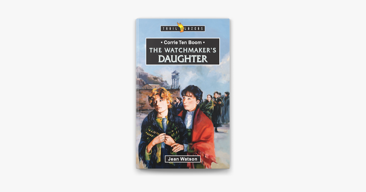 Corrie Ten Boom - Jean Watson Corrie Ten Boom - Jean Watson