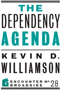The Dependency Agenda by Kevin D Williamson