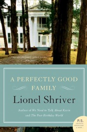A Perfectly Good Family - Lionel Shriver