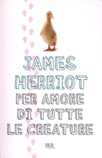 Per amore di tutte le creature by James Herriot