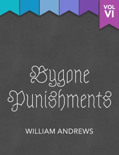 Bygone Punishments by William Andrews