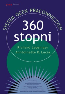 360 stopni. System ocen pracowniczych by Richard Lepsinger & Anntoinette D. Lucia