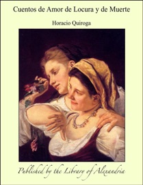 Cuentos de Amor de Locura y de Muerte - Horacio Quiroga