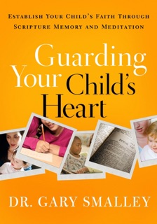 Guarding Your Child's Heart by Gary Smalley