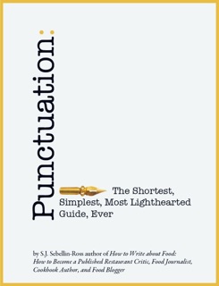 Punctuation: The Shortest, Simplest, Most Lighthearted Guide, Ever by S.J. Sebellin-Ross