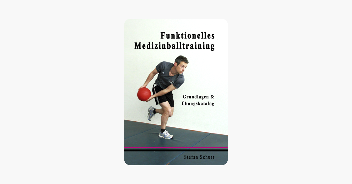 Funktionelles Medizinballtraining: Grundlagen & Übungskatalog (German Edition)