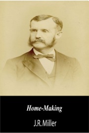 Home-Making - J.R. Miller
