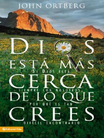 Dios está más cerca de lo que crees - John Ortberg