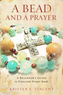 A Bead and a Prayer by Kristen E. Vincent