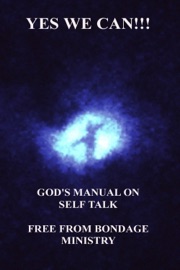 Yes We Can!!! God's Manual On Self Talk. - Free From Bondage Ministry