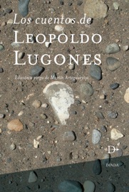Los cuentos de Leopoldo Lugones - Leopoldo Lugones