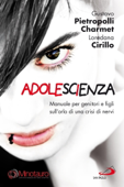 Adolescienza. Manuale per genitori e figli sull'orlo di una crisi di nervi - Gustavo Pietropolli Charmet & Loredana Cirillo