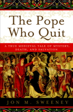 The Pope Who Quit - Jon M. Sweeney Cover Art