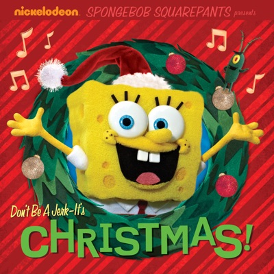Don't Be A Jerk - It's Christmas! (SpongeBob SquarePants)