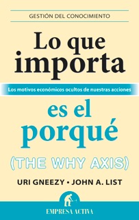 Lo que importa es el porqué by John A. List