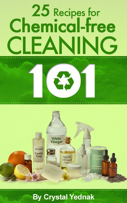 Eco 101: 25 Recipes for Chemical-Free Cleaning
