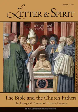 Letter & Spirit, Vol. 7: The Bible and the Church Fathers: The Liturgical Context of Patristic Exegesis