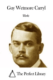 Works of Guy Wetmore Carryl - Guy Wetmore Carryl