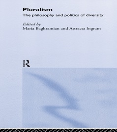 Pluralism - Maria Baghramian & Attracta Ingram