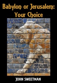 Babylon or Jerusalem: Your Choice