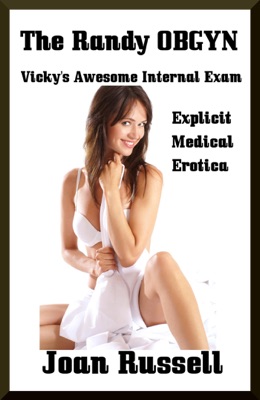 Vicky's Awesome Internal Exam (Medical Erotica)