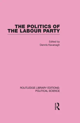Read: The Politics of Book the Labour Party Routledge Library Editions: Political Science Volume 55