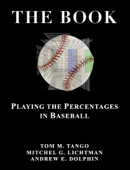 The Book: Playing the Percentages in Baseball - Tom M. Tango, Mitchel G. Lichtman & Andrew E. Dolphin