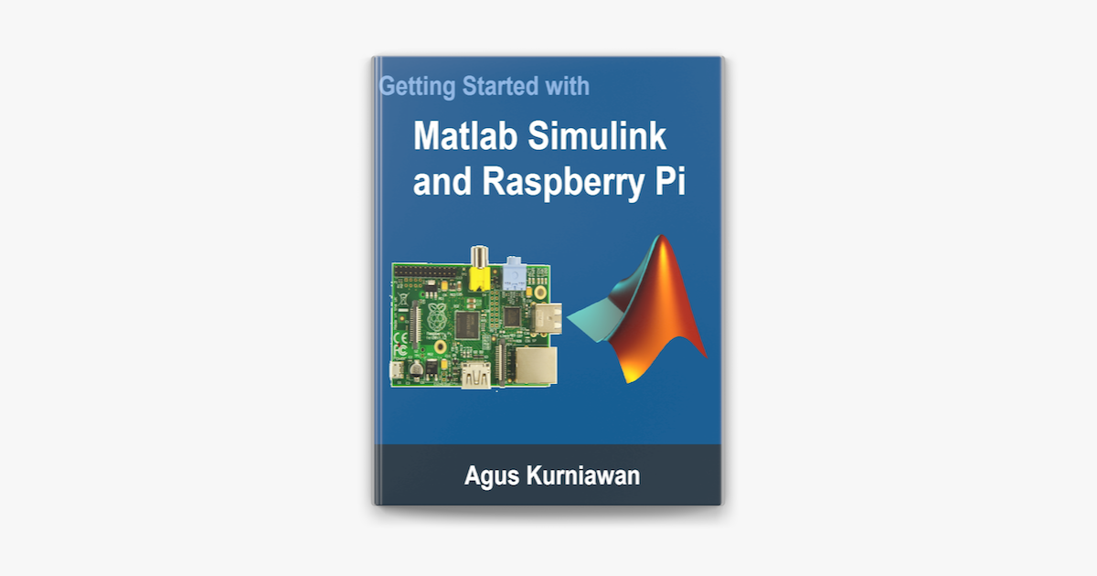 ‎Getting Started with Matlab Simulink and Raspberry Pi on Apple Books