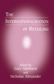 The Internationalisation of Retailing - G. Akehurst & Nicholas Alexander