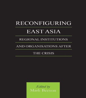 Reconfiguring East Asia by Mark Beeson