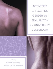 Activities for Teaching Gender and Sexuality in the University Classroom - Michael Murphy
