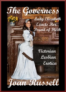 The Governess: Lady Elizabeth Exacts Her Pound of Flesh - Victorian Lesbian Erotica (The Governess, #3)