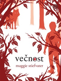 Večnost - tretji del triogije Volkovi iz Mercy Fallsa - Maggie Stiefvater