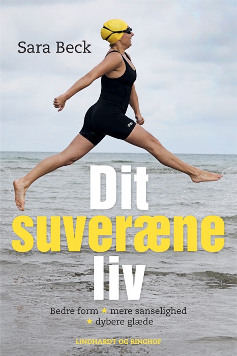 Dit suveræne liv. Bedre form - mere sanselighed - dybere glæde