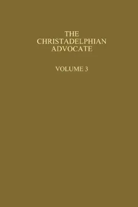 Read: The Christadelphian Advocate : Book Volume 3