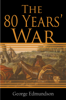 The Eighty Years' War - George Edmundson