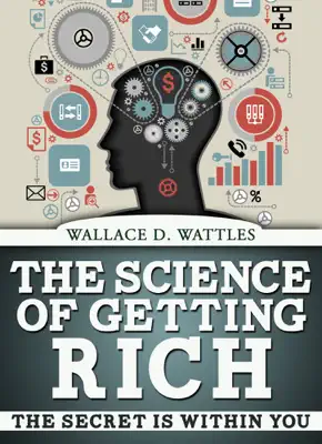 The Science of Getting Rich by Wallace D. Wattles book