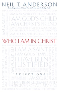 Who I Am in Christ by Neil T. Anderson