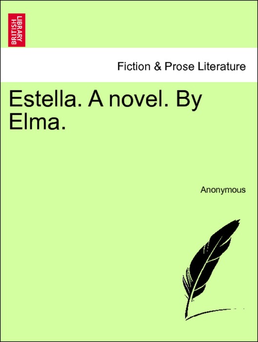 Estella. A novel. By Elma. Vol. II.