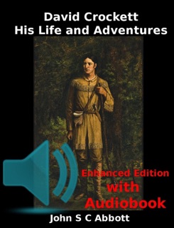 David Crockett - His Life and Adventures by John S. C. Abbott